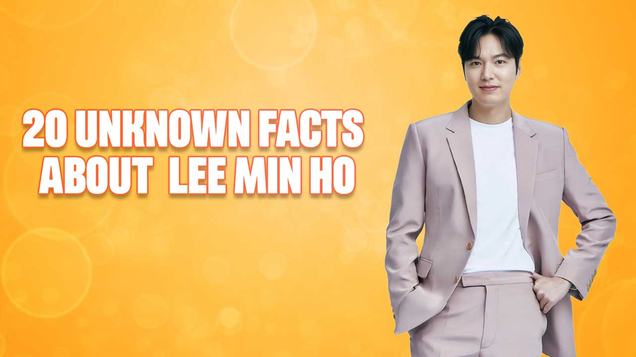 20 Unknown Facts About South Korean Heartthrob Lee Min Ho